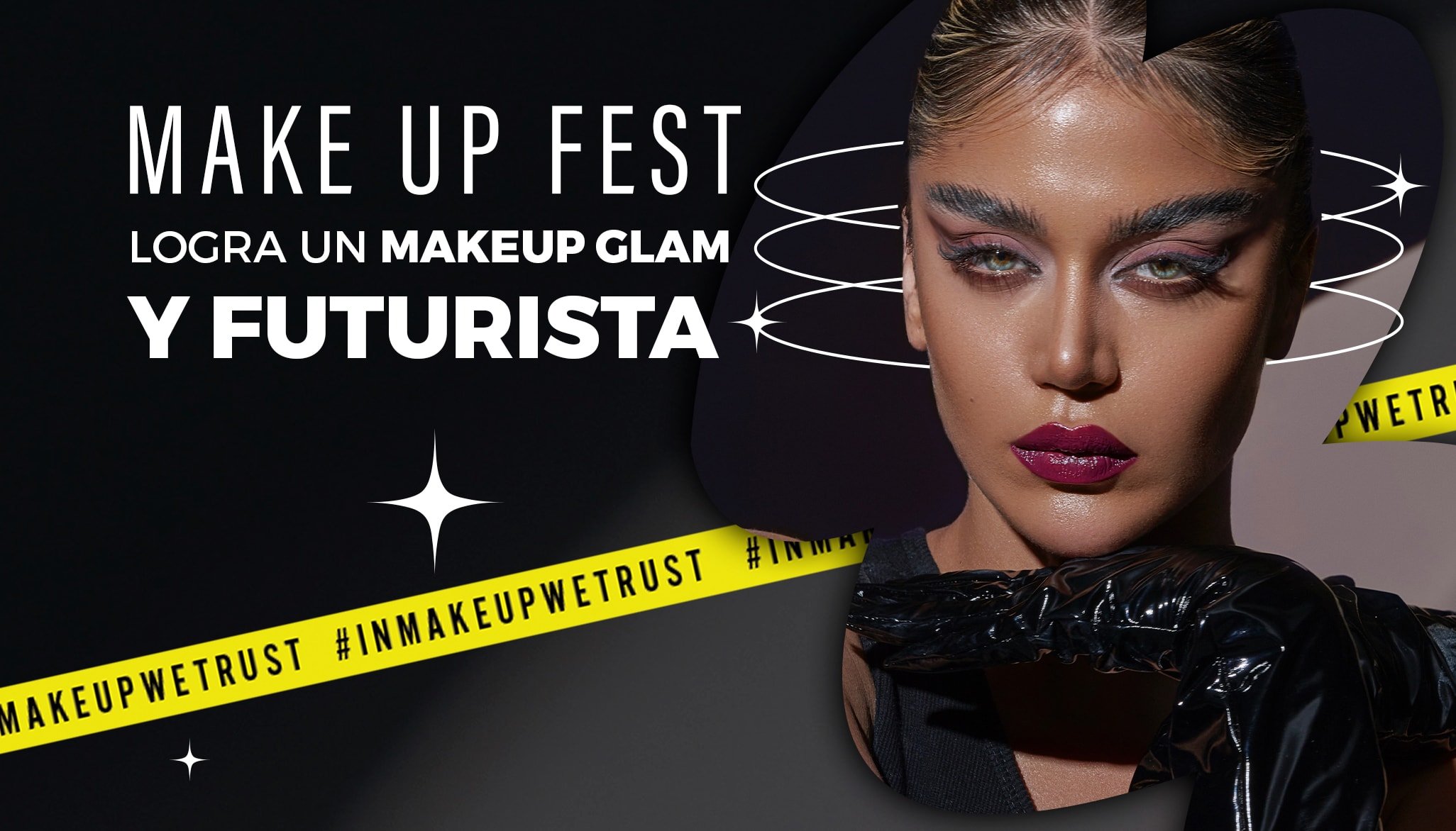 Makeup Fest 2023: Logra un Makeup Glam y Futurista
