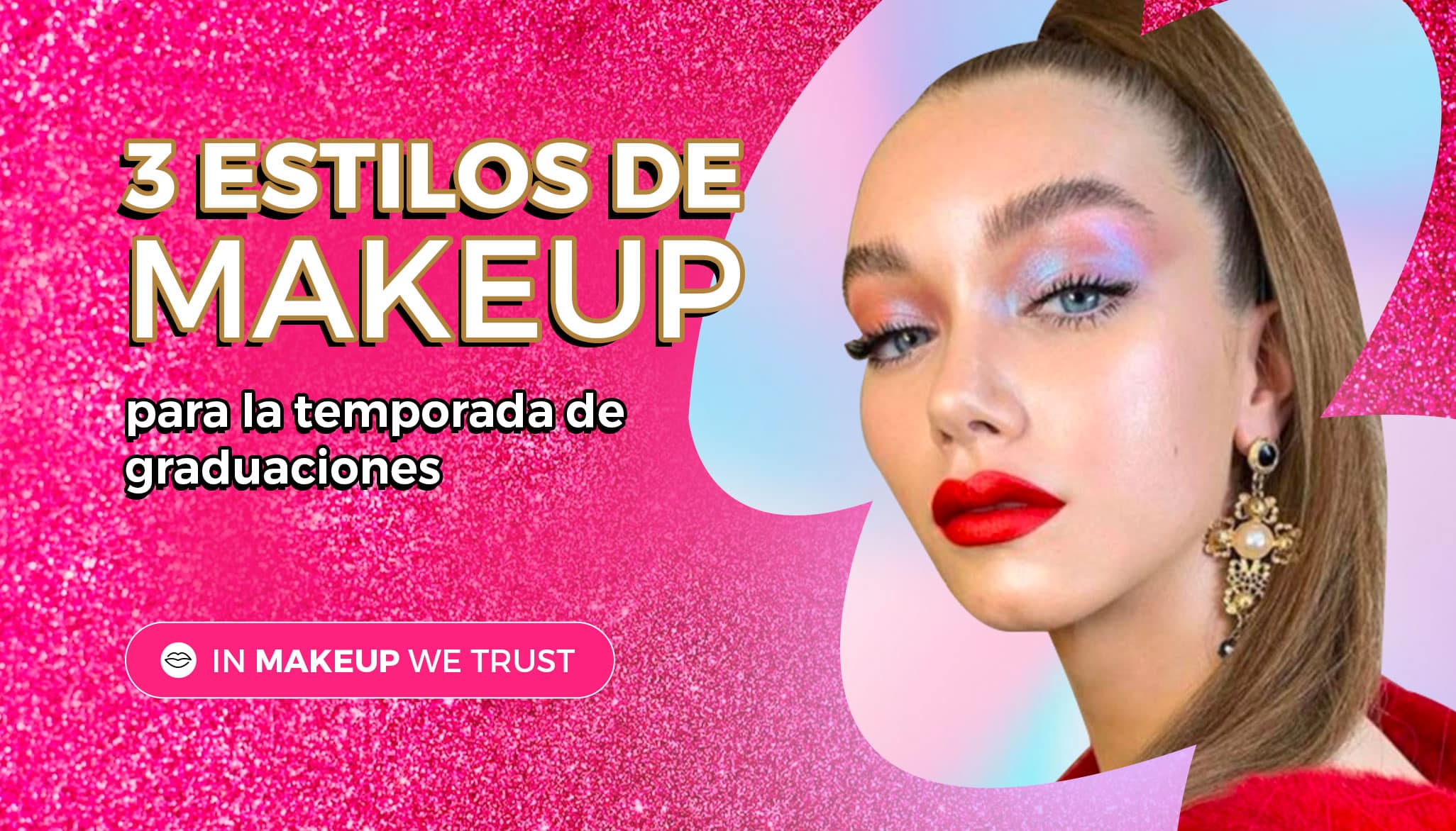 3 estilos de makeup para la temporada de graduaciones