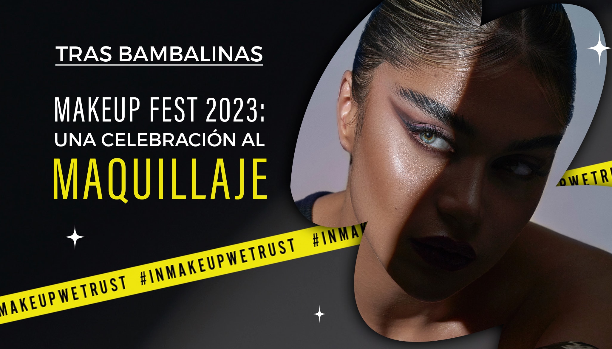 Tras Bambalinas: Makeup Fest 2023, una celebración al Maquillaje