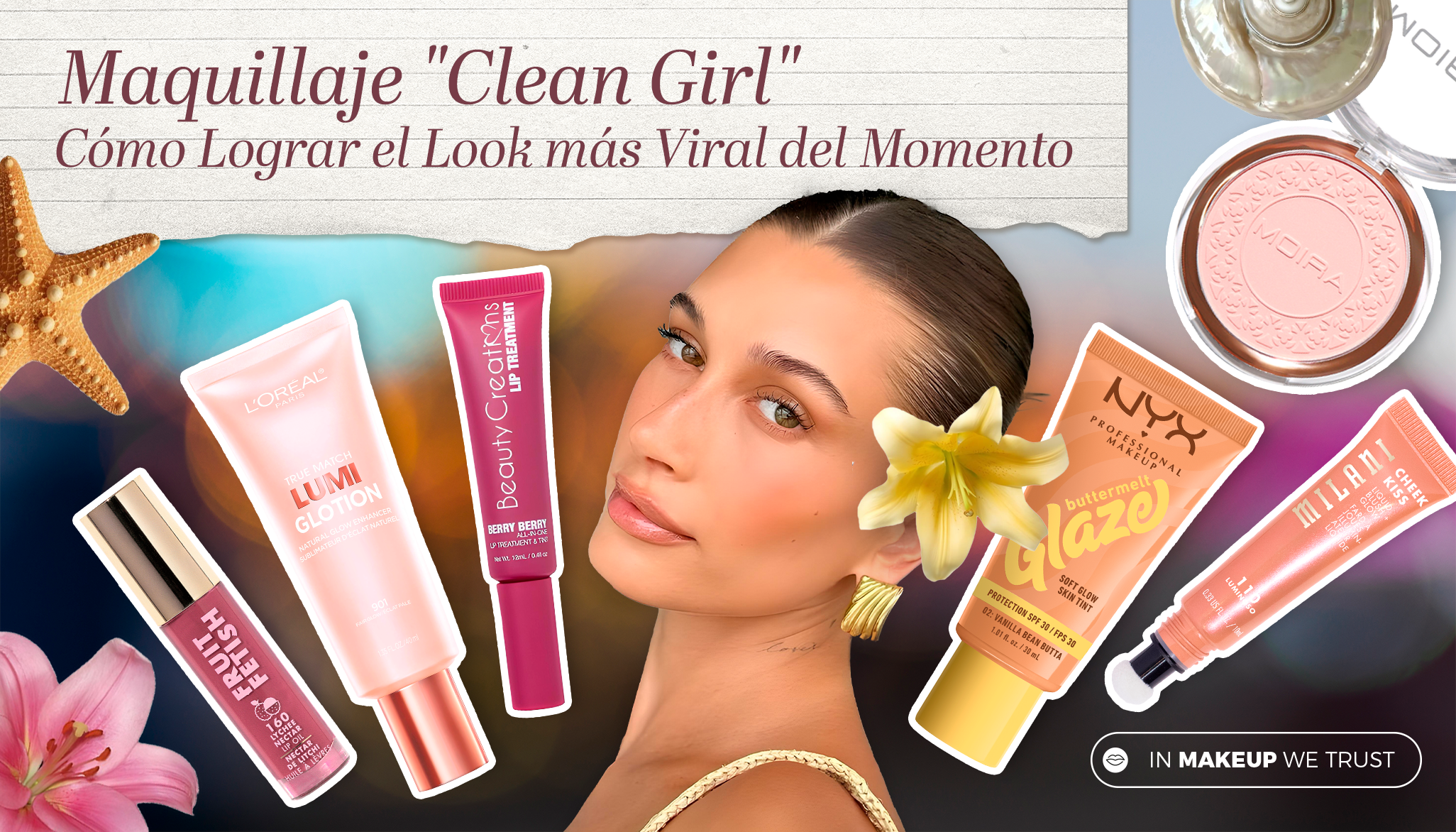 Maquillaje Clean Girl: Cómo Lograr el Look Más Viral del Momento