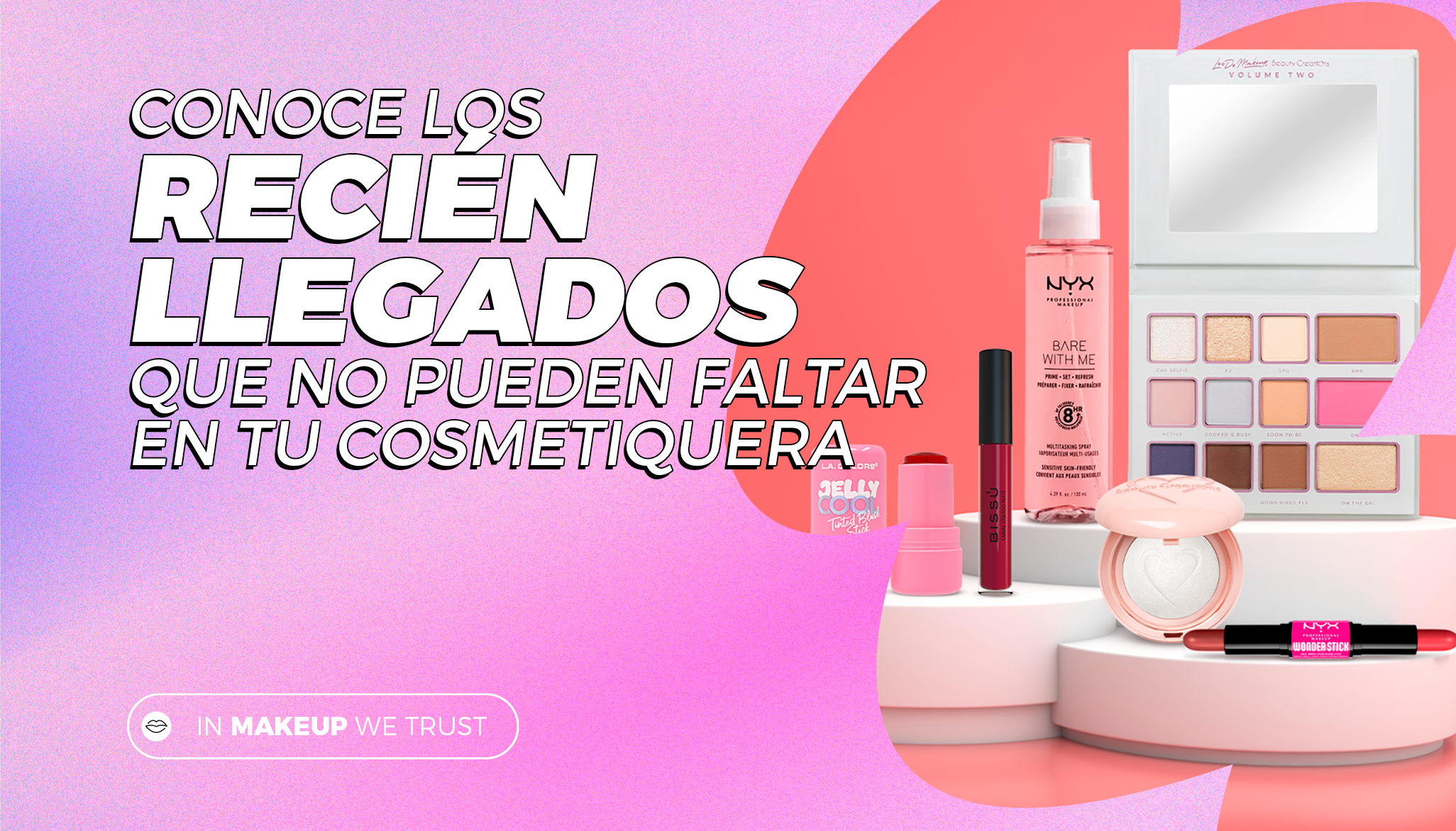 Conoce lo recién llegado que no puede faltar en tu cosmetiquera