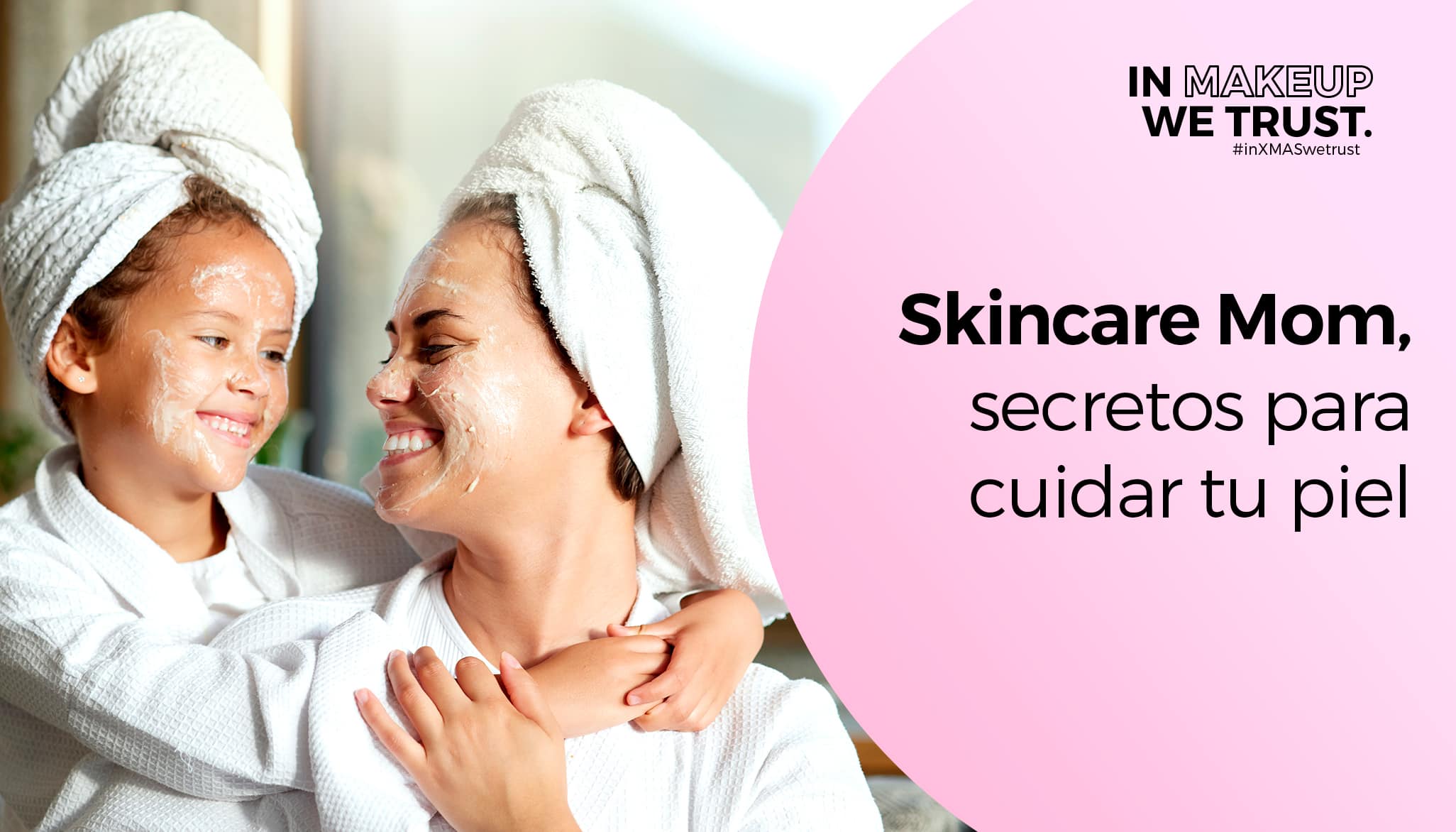 Skincare Mom, secretos para cuidar tu piel